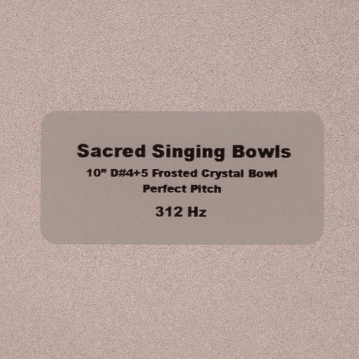 10" D#4+5 Frosted Crystal Singing Bowl, Perfect Pitch