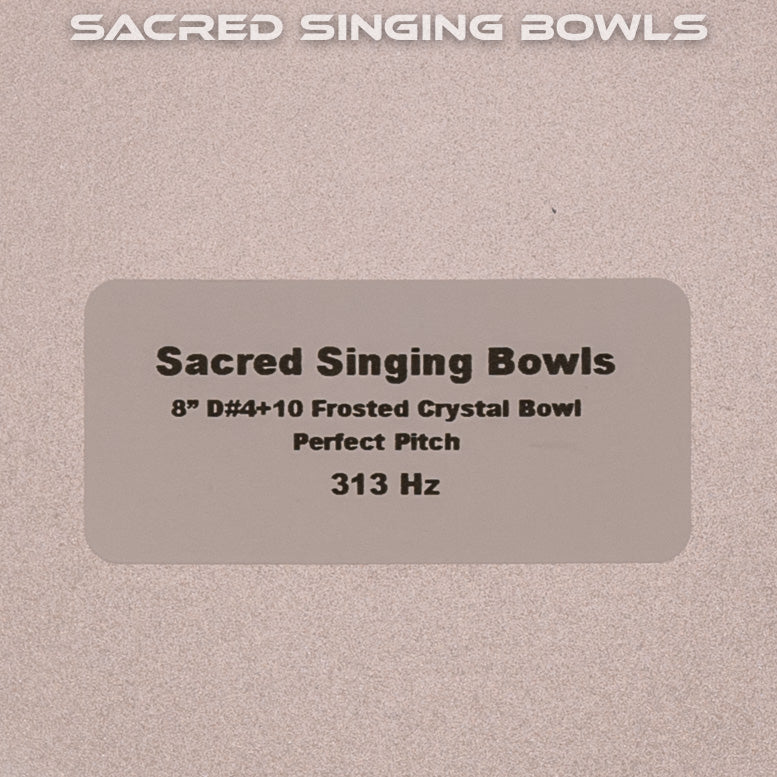 8" D#4+10 Frosted Crystal Singing Bowl, Perfect Pitch
